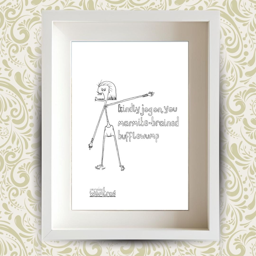 Kindly Jog On You Marmite-Brained Bufflewump